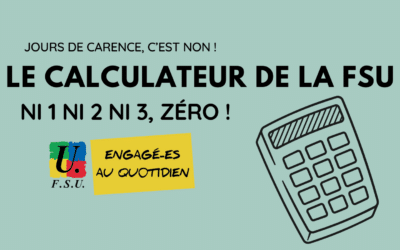  LE CALCULATEUR DE LA FSU – Les jours de carence, c’est NON !